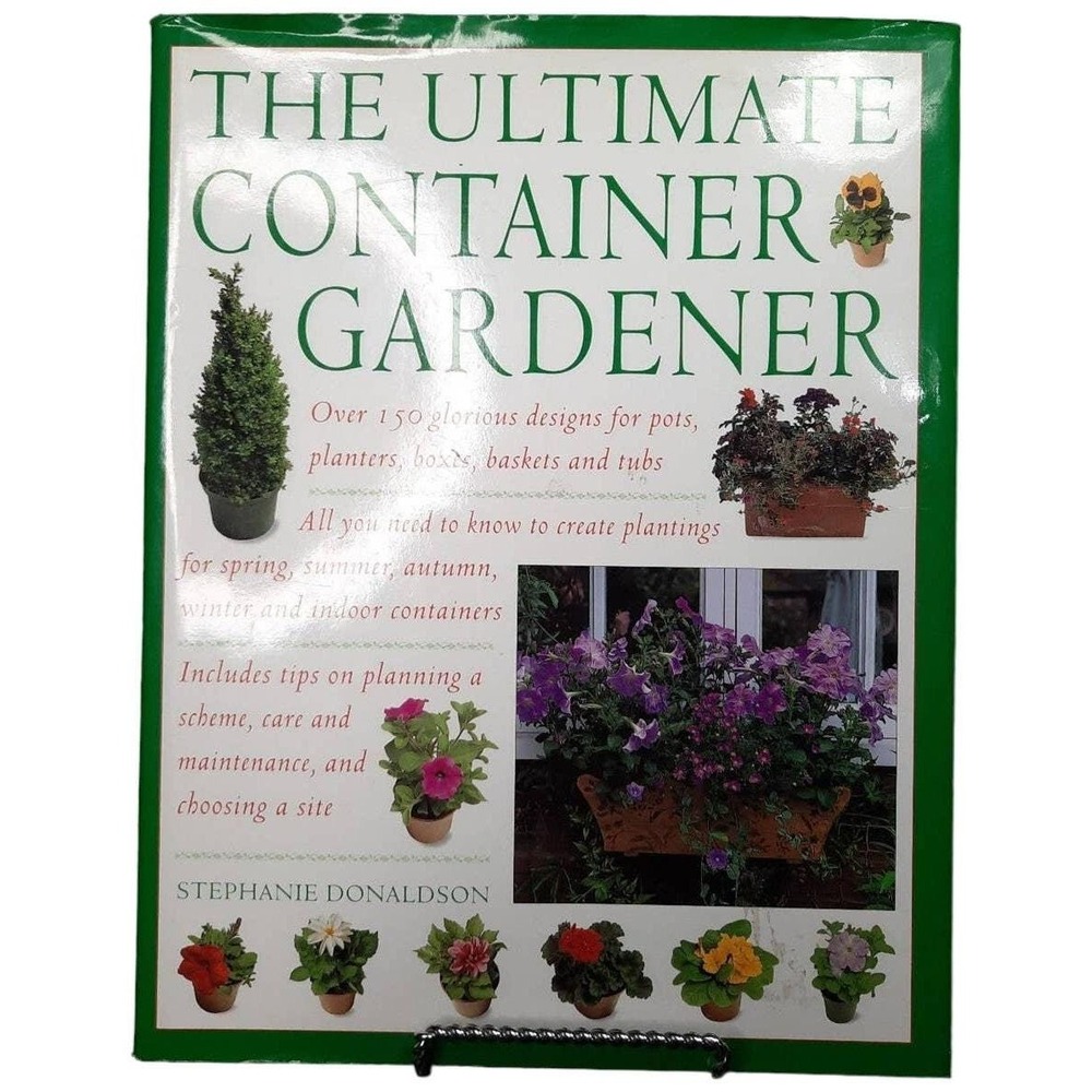 The Ultimate Container Gardener by Stephanie Donaldson Hard Cover Book